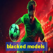 blacked models